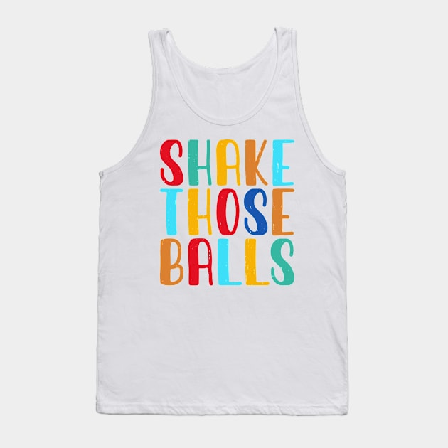 Shake Those Balls T shirt For Women Tank Top by Xamgi